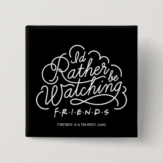 Ik zou liever FRIENDS™ Script bekijken Vierkante Button 5,1 Cm (Voorkant)