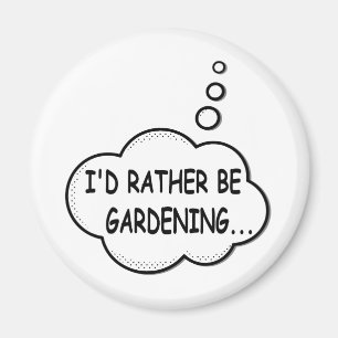 Ik zou liever gardening zijn magneet