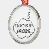 Ik zou liever gardening zijn metalen ornament (Links)