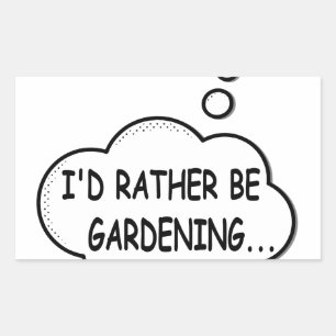 Ik zou liever gardening zijn rechthoekige sticker