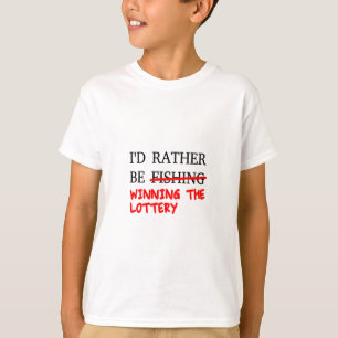 Ik zou liever Gevist zijn... De loterij winnen T-shirt