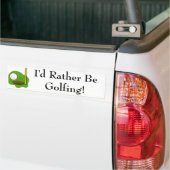 Ik zou liever Golfing Bumpersticker zijn (Op Truck)