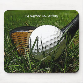 Ik zou liever Golfing Mousepad zijn Muismat