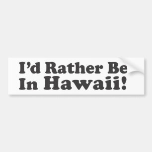 Ik zou liever Hawaii zijn Bumpersticker