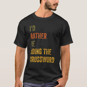 Ik zou liever het kruiswoord doen t-shirt