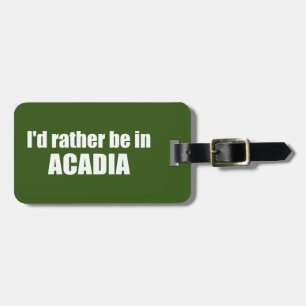 Ik zou liever in Acadia zijn Bagagelabel