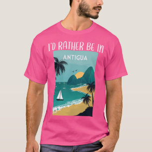 Ik zou liever in Antigua zijn, ik hou van reizen n T-shirt