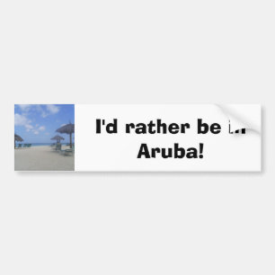 Ik zou liever in Aruba zijn! Bumpersticker