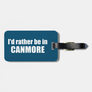 Ik zou liever in Canmore zijn Bagagelabel