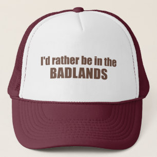 Ik zou liever in de badlands zijn trucker pet