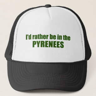 Ik zou liever in de Pyreneeën zijn Trucker Pet