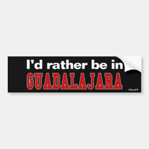 Ik zou liever in Guadalajara zijn Bumpersticker