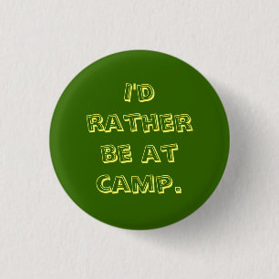 Ik zou liever in kamp zijn. ronde button 3,2 cm