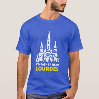 Ik zou liever in Lourdes zijn T-shirt