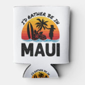 Ik zou liever in Maui Hawaii zijn Blikjeskoeler (Voorkant)