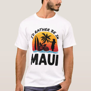 Ik zou liever in Maui Hawaii zijn T-shirt