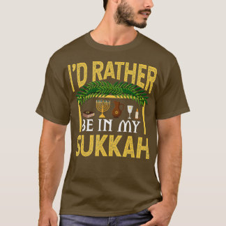 Ik zou liever in mijn Sukkah Funny Sukkot Jewish H T-shirt