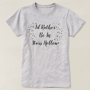 Ik zou liever in Stars Hollow T-Shirt zijn