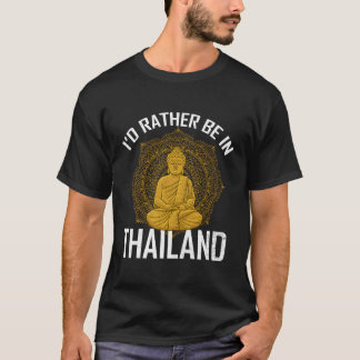 Ik zou liever in Thailand zijn Bangkok Phuket Nama T-shirt