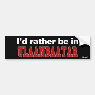Ik zou liever in Ulaanbaatar zijn Bumpersticker