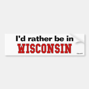 Ik zou liever in Wisconsin zijn Bumpersticker
