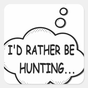 Ik zou liever jagen vierkante sticker