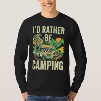 Ik zou liever kampeerkamp Camp Camper zijn T-shirt