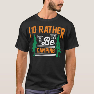 ik zou liever kamperen zijn grappig kampeer cadeau t-shirt