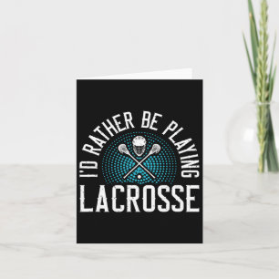 Ik zou liever Lacrosse spelen Kaart