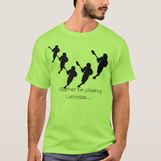 Ik zou liever Lacrosse spelen... T-shirt