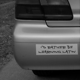 Ik zou liever Latijnse Bumpersticker leren