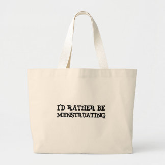 Ik zou liever menstrueren grote tote bag