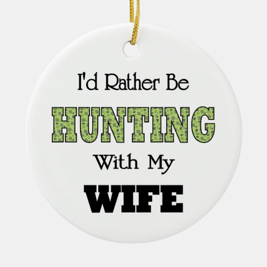 Ik zou liever met mijn vrouw jagen. keramisch ornament (Voorkant)