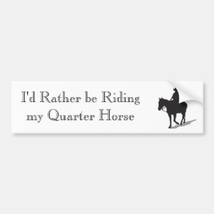 Ik zou liever m'n kwart paard uitrusten. bumpersticker