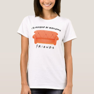 Ik zou liever naar FRIENDS™ kijken T-shirt