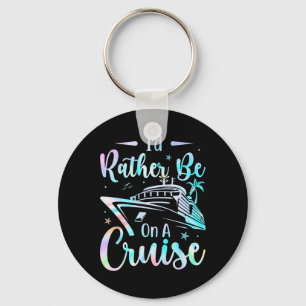 Ik zou liever op een cruise vakantie mode cruise f sleutelhanger