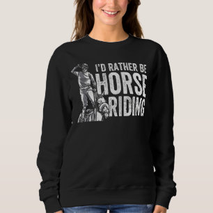 Ik zou liever paardenrennen zijn. trui