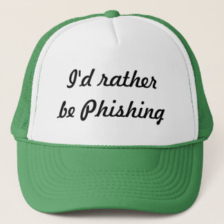 Ik zou liever Phishing zijn Trucker Pet