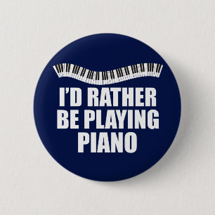 Ik zou liever Piano Funny Pianist spelen Ronde Button 5,7 Cm