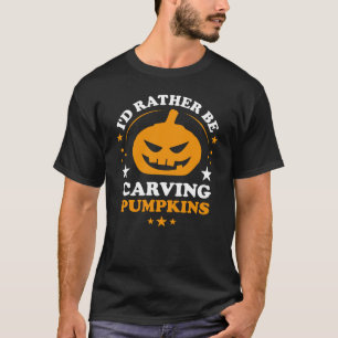 Ik zou liever pompoenen graveren grappig Halloween T-shirt