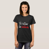 Ik zou liever programmeur Coder coderen T-shirt (Voorkant volledig)