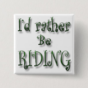 Ik zou liever Riding zijn Vierkante Button 5,1 Cm