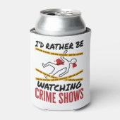 Ik zou liever Shows van criminelen bekijken Blikjeskoeler (Blikje Voorkant)
