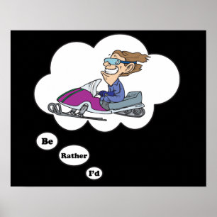 Ik zou liever Snowmobiing zijn Poster