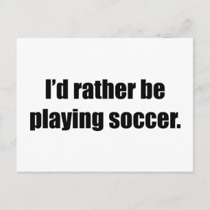 Ik zou liever Soccer spelen Briefkaart