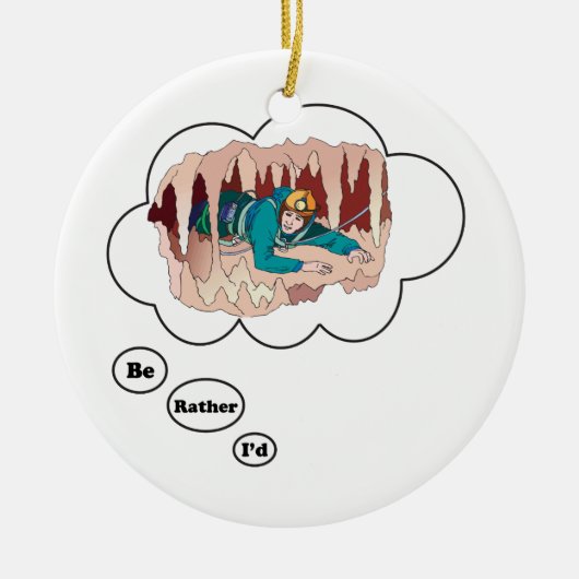 Ik zou liever Spelunking 3 zijn Keramisch Ornament (Voorkant)