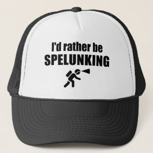 Ik zou liever spelunking zijn trucker pet