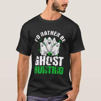 Ik zou liever spookjacht spookjager cadeau-geesten t-shirt