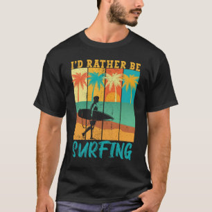 Ik zou liever surfer Surf strand overslaan T-shirt