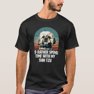 Ik zou liever tijd doorbrengen met mijn Shih Tzu S T-shirt